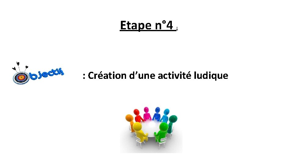 Etape n° 4 : : Création d’une activité ludique 