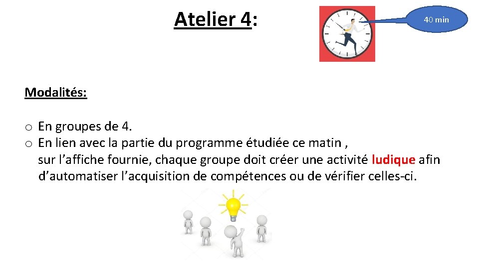 Atelier 4: 40 min Modalités: o En groupes de 4. o En lien avec