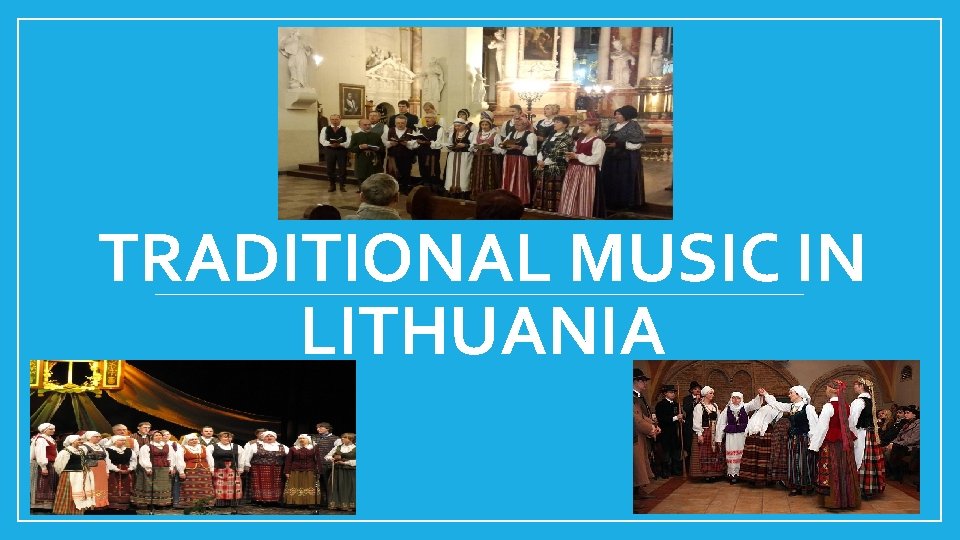 TRADITIONAL MUSIC IN LITHUANIA 