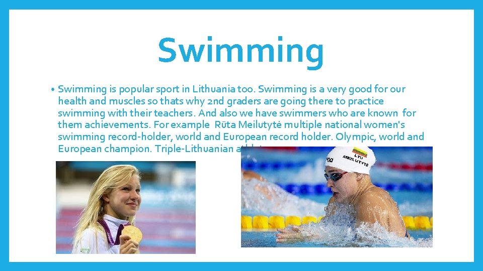 Swimming • Swimming is popular sport in Lithuania too. Swimming is a very good