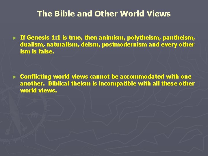 The Bible and Other World Views ► If Genesis 1: 1 is true, then