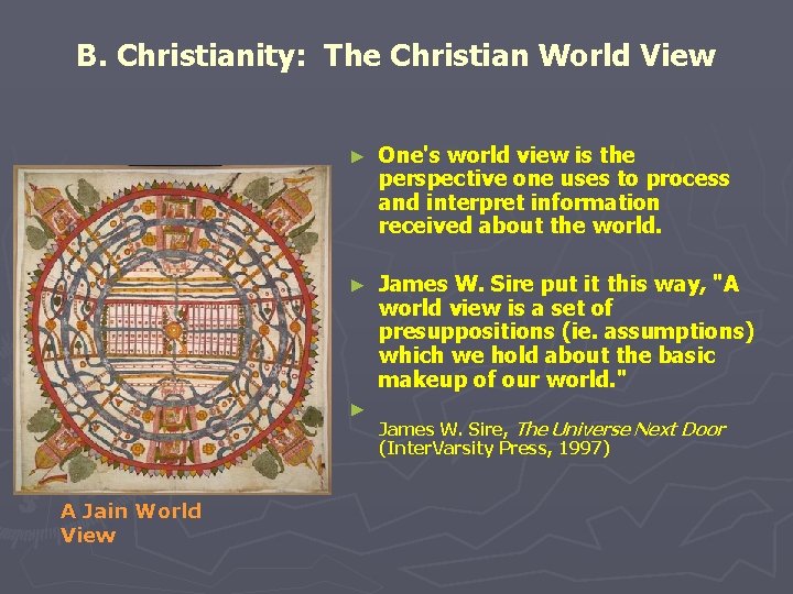 B. Christianity: The Christian World View ► One's world view is the perspective one