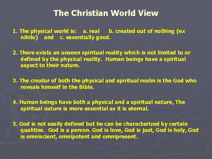 The Christian World View 1. The physical world is: a. real b. created out