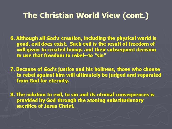 The Christian World View (cont. ) 6. Although all God’s creation, including the physical