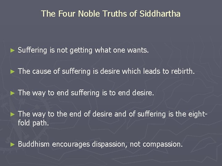 The Four Noble Truths of Siddhartha ► Suffering is not getting what one wants.