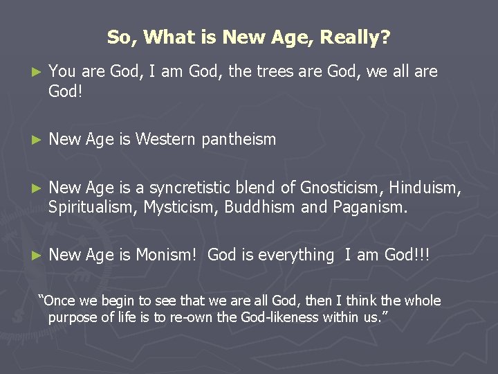 So, What is New Age, Really? ► You are God, I am God, the
