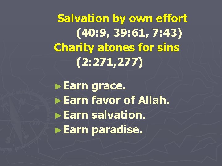 Salvation by own effort (40: 9, 39: 61, 7: 43) Charity atones for sins
