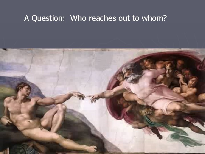 A Question: Who reaches out to whom? 