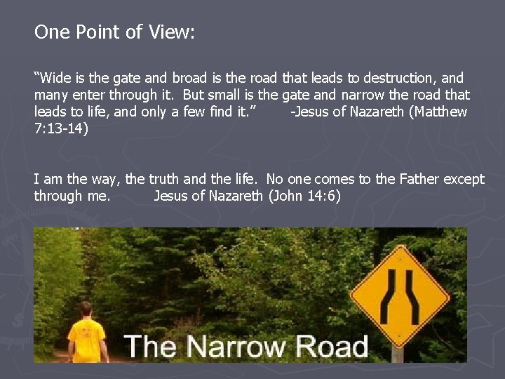 One Point of View: “Wide is the gate and broad is the road that