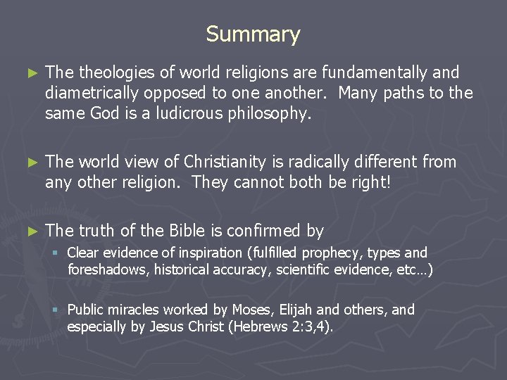 Summary ► The theologies of world religions are fundamentally and diametrically opposed to one