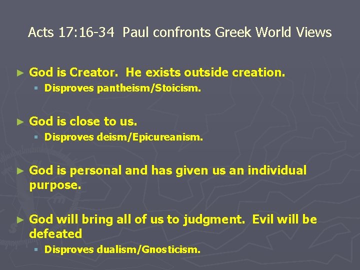Acts 17: 16 -34 Paul confronts Greek World Views ► God is Creator. He