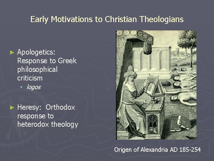 Early Motivations to Christian Theologians ► Apologetics: Response to Greek philosophical criticism § logos