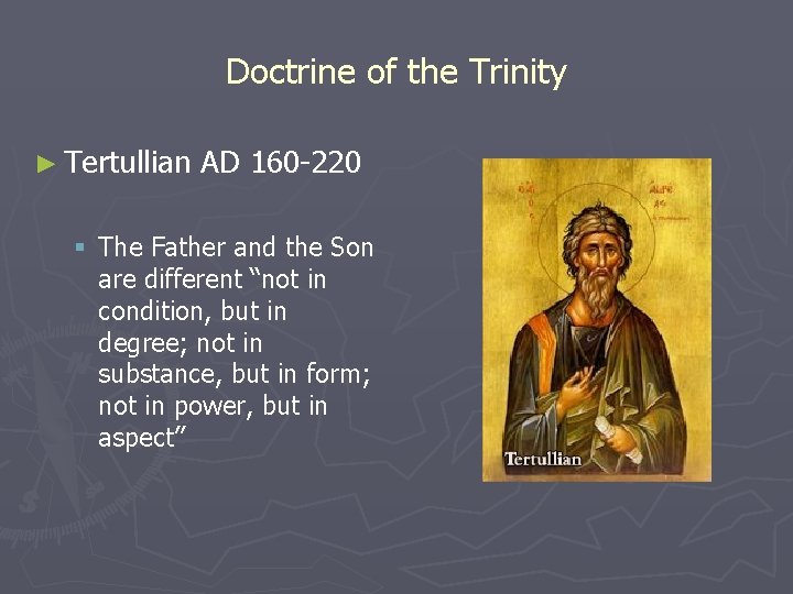 Doctrine of the Trinity ► Tertullian AD 160 -220 § The Father and the