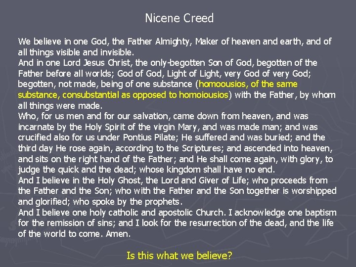 Nicene Creed We believe in one God, the Father Almighty, Maker of heaven and