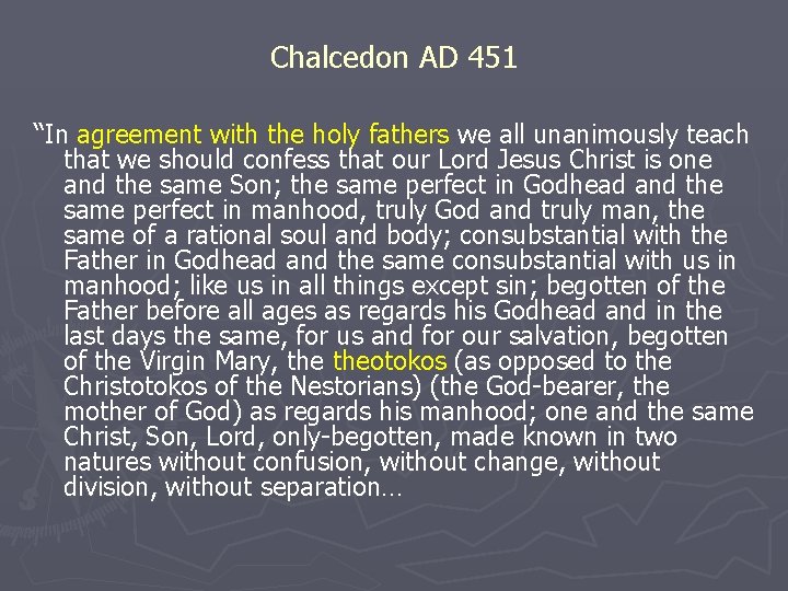 Chalcedon AD 451 “In agreement with the holy fathers we all unanimously teach that