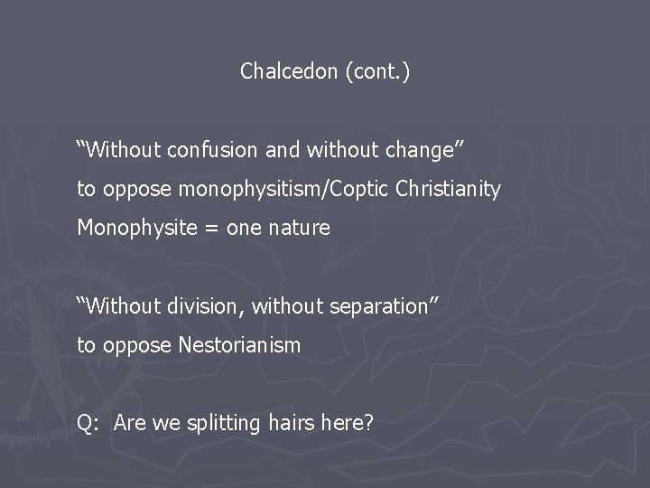 Chalcedon (cont. ) “Without confusion and without change” to oppose monophysitism/Coptic Christianity Monophysite =