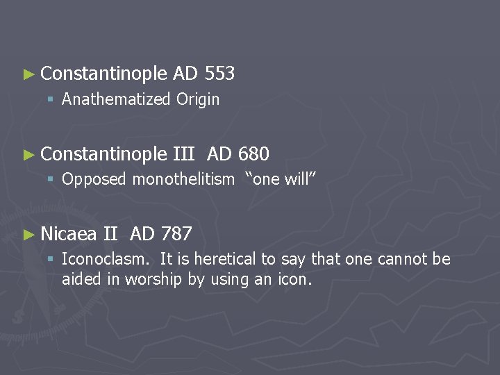 ► Constantinople AD 553 § Anathematized Origin ► Constantinople III AD 680 § Opposed