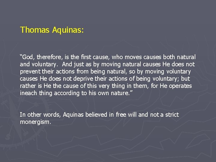 Thomas Aquinas: “God, therefore, is the first cause, who moves causes both natural and