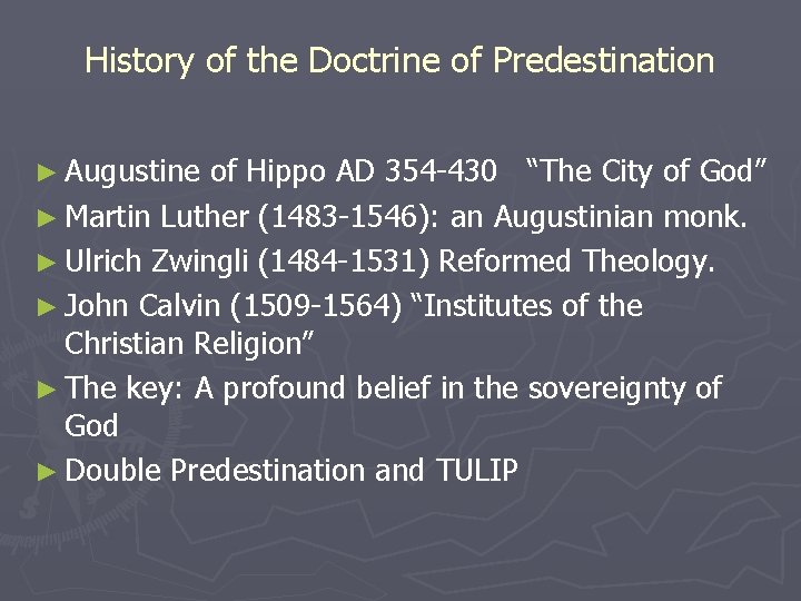 History of the Doctrine of Predestination ► Augustine of Hippo AD 354 -430 “The