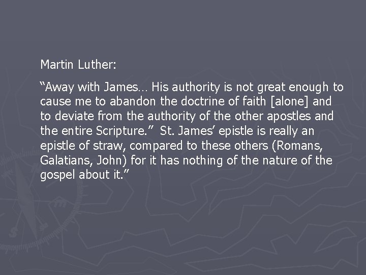 Martin Luther: “Away with James… His authority is not great enough to cause me