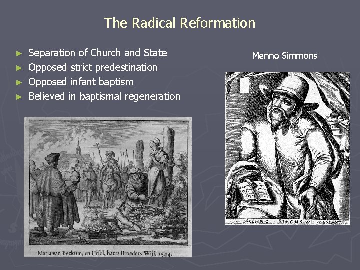 The Radical Reformation ► ► Separation of Church and State Opposed strict predestination Opposed