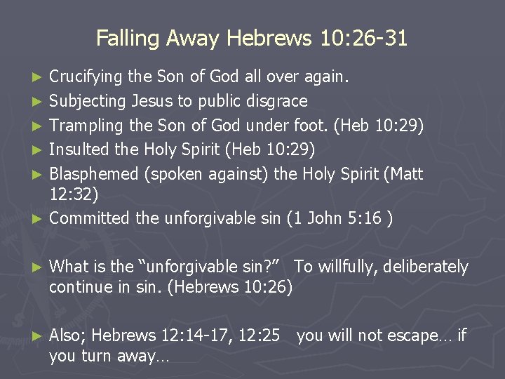 Falling Away Hebrews 10: 26 -31 Crucifying the Son of God all over again.