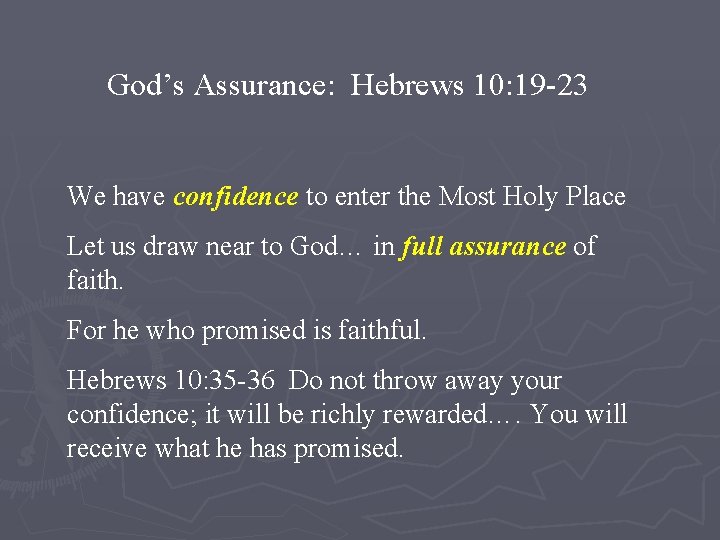 God’s Assurance: Hebrews 10: 19 -23 We have confidence to enter the Most Holy