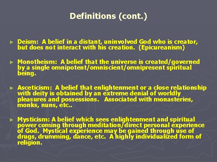 Definitions (cont. ) ► Deism: A belief in a distant, uninvolved God who is