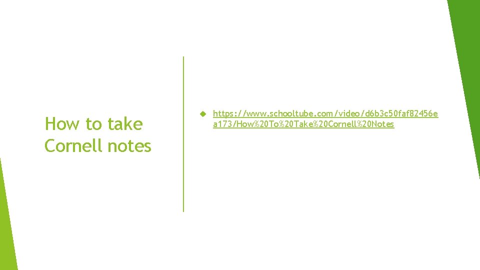 How to take Cornell notes https: //www. schooltube. com/video/d 6 b 3 c 50 How to take Cornell notes https: //www. schooltube. com/video/d 6 b 3 c 50