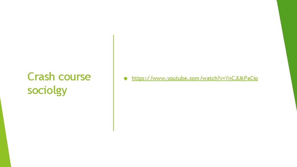 Crash course sociolgy https: //www. youtube. com/watch? v=Yn. CJU 6 Pa. Cio Crash course sociolgy https: //www. youtube. com/watch? v=Yn. CJU 6 Pa. Cio