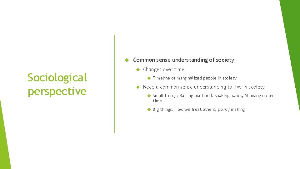 Sociological perspective Common sense understanding of society Changes over time Timeline of marginalized Sociological perspective Common sense understanding of society Changes over time Timeline of marginalized