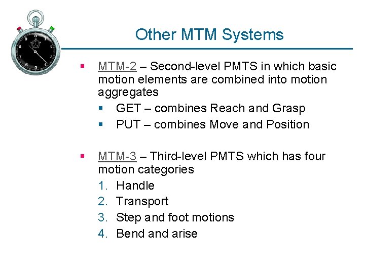 Other MTM Systems § MTM-2 – Second-level PMTS in which basic motion elements are