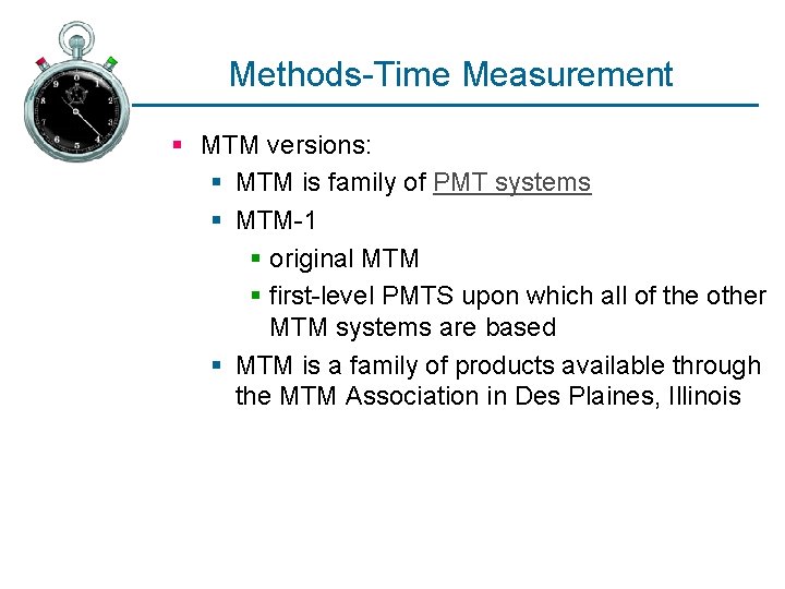 Methods-Time Measurement § MTM versions: § MTM is family of PMT systems § MTM-1