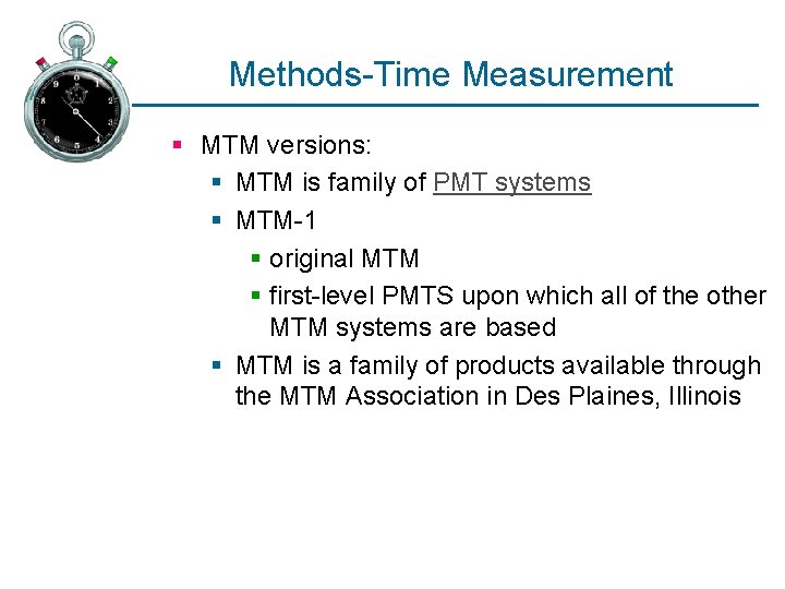 Methods-Time Measurement § MTM versions: § MTM is family of PMT systems § MTM-1