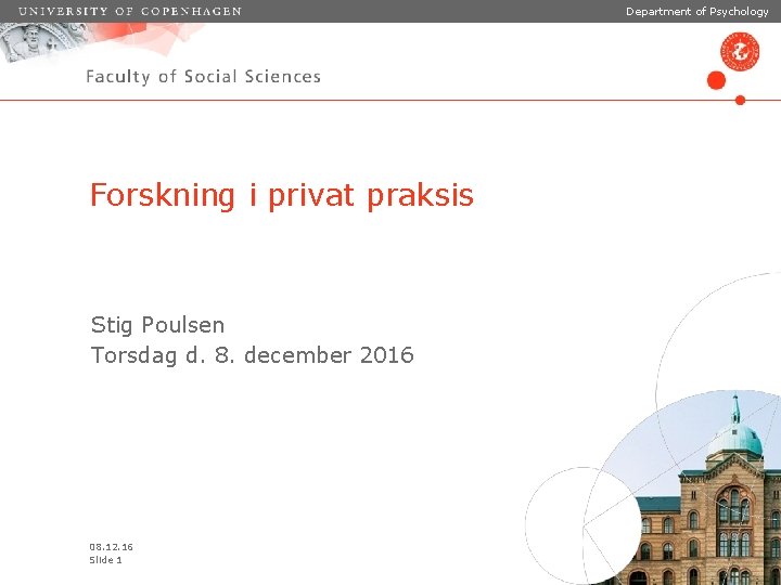 Department of Psychology Forskning i privat praksis Stig Poulsen Torsdag d. 8. december 2016