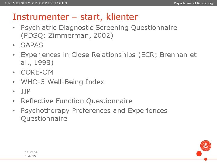 Department of Psychology Instrumenter – start, klienter • Psychiatric Diagnostic Screening Questionnaire (PDSQ; Zimmerman,