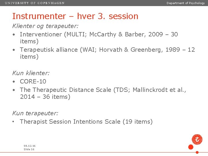 Department of Psychology Instrumenter – hver 3. session Klienter og terapeuter: • Interventioner (MULTI;