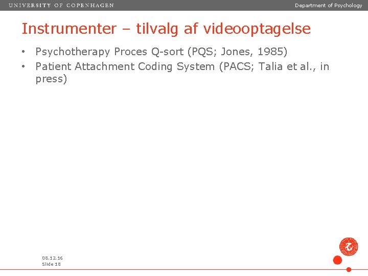 Department of Psychology Instrumenter – tilvalg af videooptagelse • Psychotherapy Proces Q-sort (PQS; Jones,