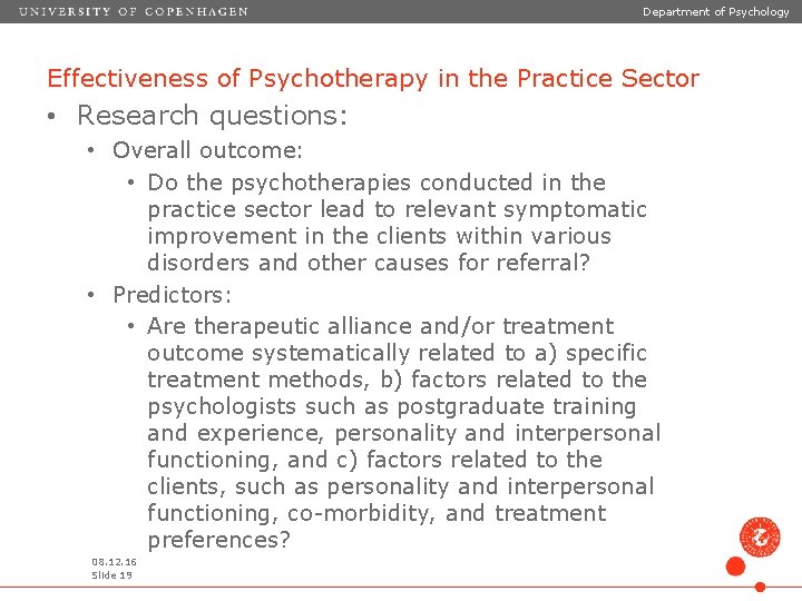 Department of Psychology Effectiveness of Psychotherapy in the Practice Sector • Research questions: •