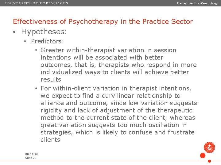 Department of Psychology Effectiveness of Psychotherapy in the Practice Sector • Hypotheses: • Predictors: