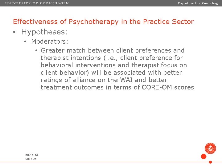 Department of Psychology Effectiveness of Psychotherapy in the Practice Sector • Hypotheses: • Moderators: