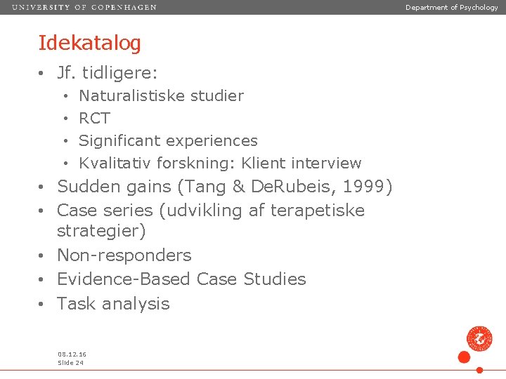 Department of Psychology Idekatalog • Jf. tidligere: • • Naturalistiske studier RCT Significant experiences Department of Psychology Idekatalog • Jf. tidligere: • • Naturalistiske studier RCT Significant experiences