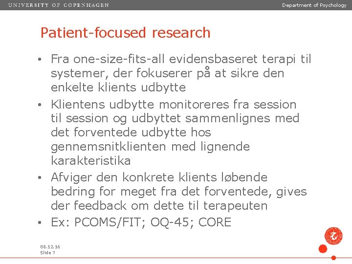 Department of Psychology Patient-focused research • Fra one-size-fits-all evidensbaseret terapi til systemer, der fokuserer