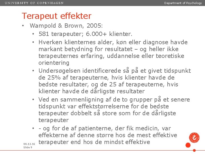 Department of Psychology Terapeut effekter • Wampold & Brown, 2005: • 581 terapeuter; 6.