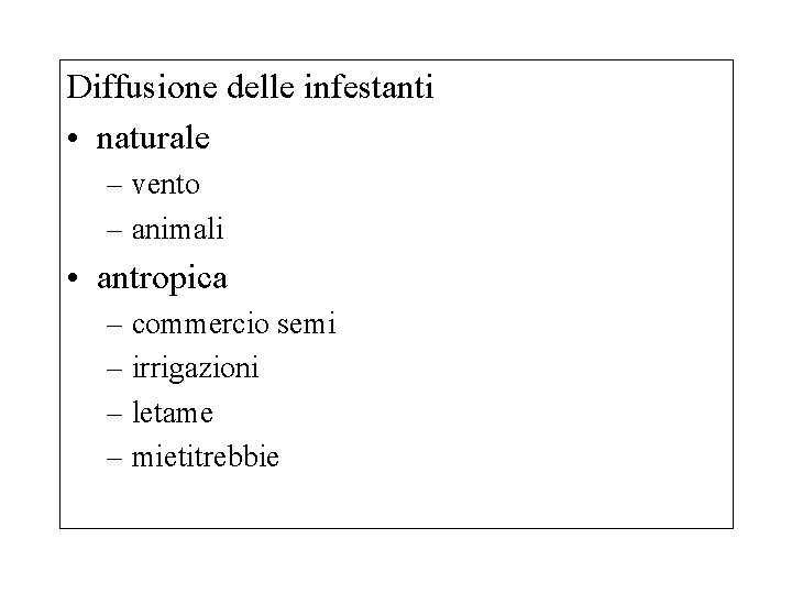 Diffusione delle infestanti • naturale – vento – animali • antropica – commercio semi