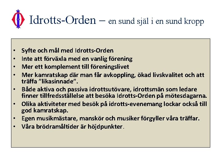 Idrotts-Orden – en sund själ i en sund kropp • • Syfte och mål