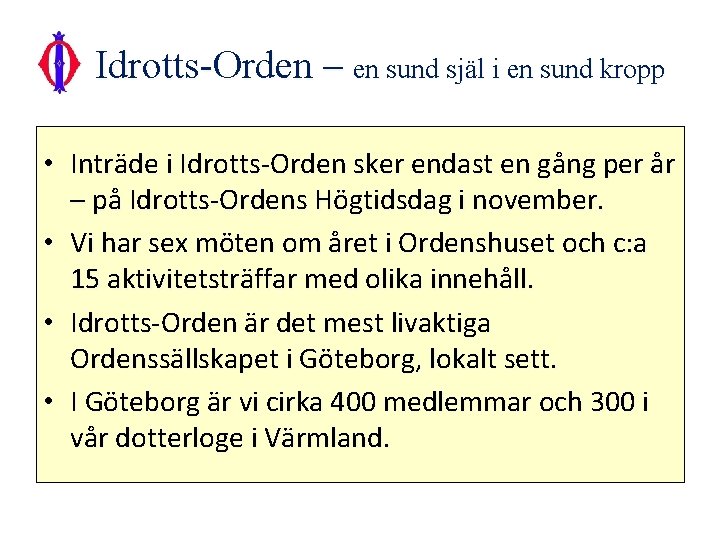 Idrotts-Orden – en sund själ i en sund kropp • Inträde i Idrotts-Orden sker