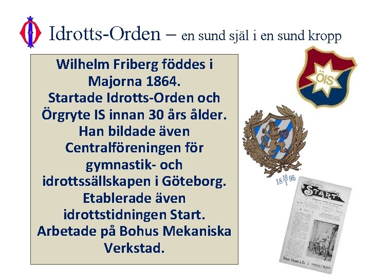 Idrotts-Orden – en sund själ i en sund kropp Wilhelm Friberg föddes i Majorna