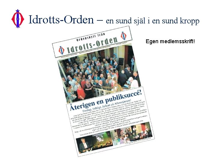 Idrotts-Orden – en sund själ i en sund kropp Egen medlemsskrift! 