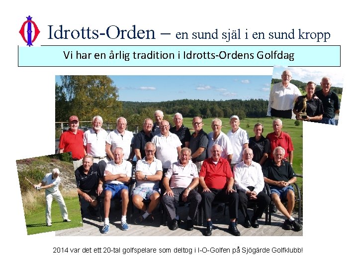 Idrotts-Orden – en sund själ i en sund kropp Vi har en årlig tradition